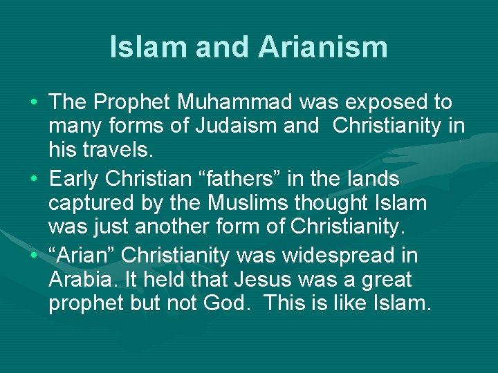 Islam and Arianism • The Prophet Muhammad was exposed to many forms of Judaism