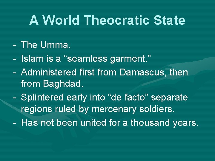 A World Theocratic State - The Umma. Islam is a “seamless garment. ” Administered