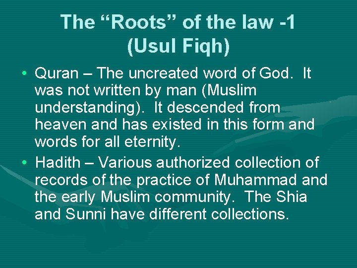 The “Roots” of the law -1 (Usul Fiqh) • Quran – The uncreated word