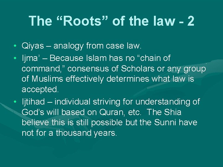 The “Roots” of the law - 2 • Qiyas – analogy from case law.