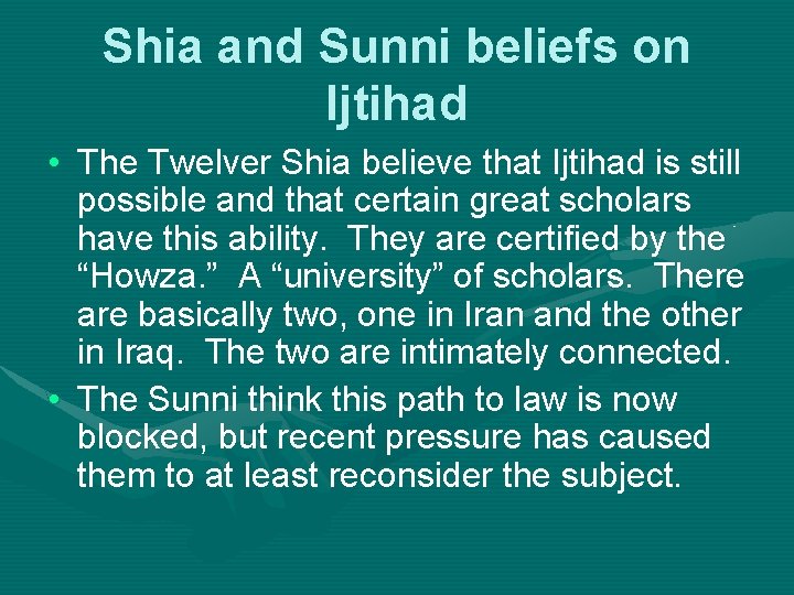 Shia and Sunni beliefs on Ijtihad • The Twelver Shia believe that Ijtihad is
