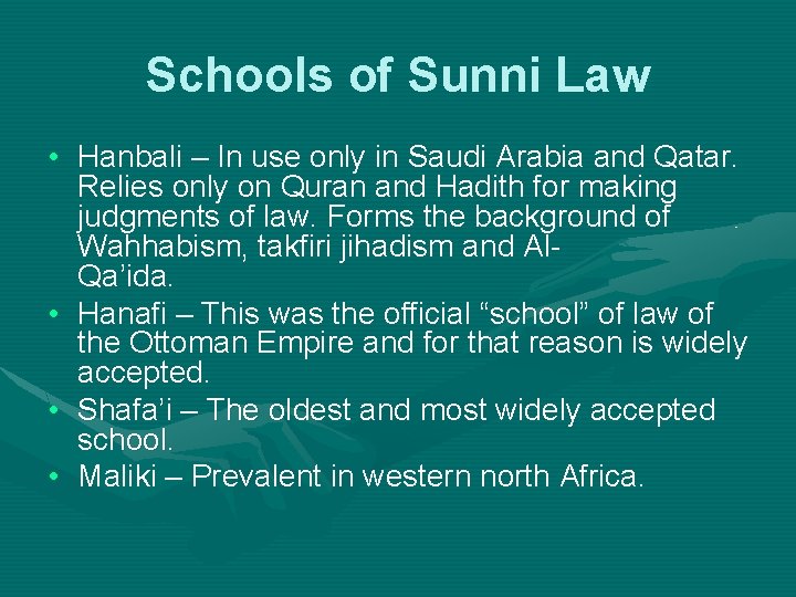Schools of Sunni Law • Hanbali – In use only in Saudi Arabia and