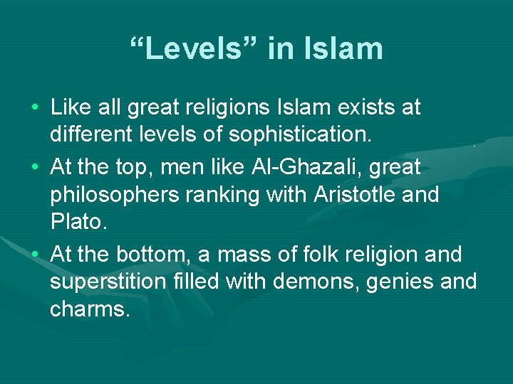 “Levels” in Islam • Like all great religions Islam exists at different levels of