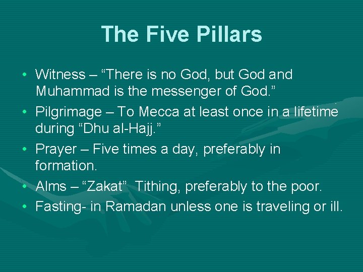 The Five Pillars • Witness – “There is no God, but God and Muhammad