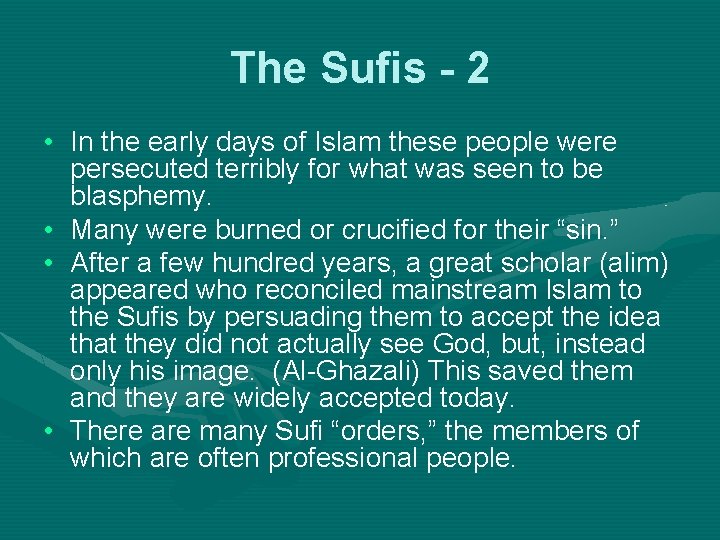 The Sufis - 2 • In the early days of Islam these people were