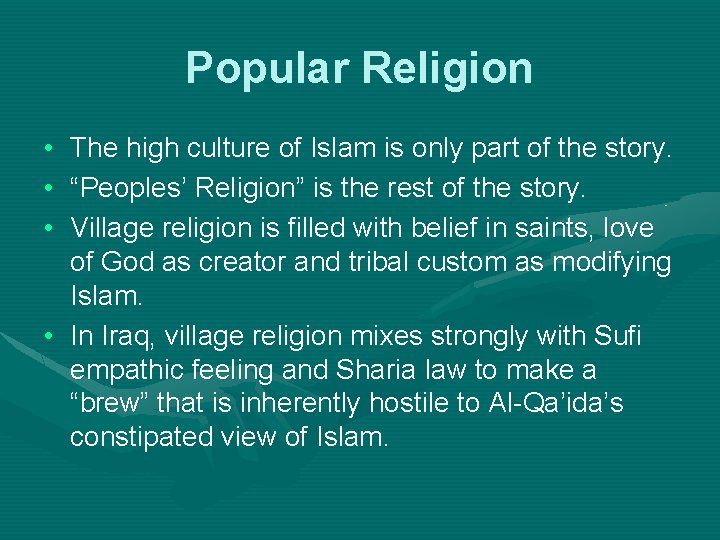 Popular Religion • The high culture of Islam is only part of the story.