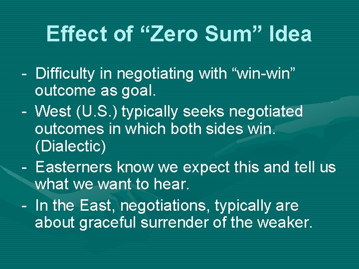 Effect of “Zero Sum” Idea - Difficulty in negotiating with “win-win” outcome as goal.