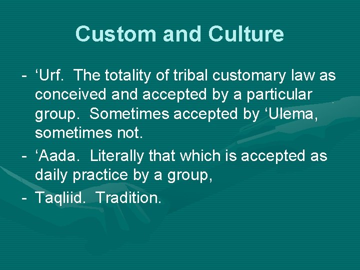 Custom and Culture - ‘Urf. The totality of tribal customary law as conceived and