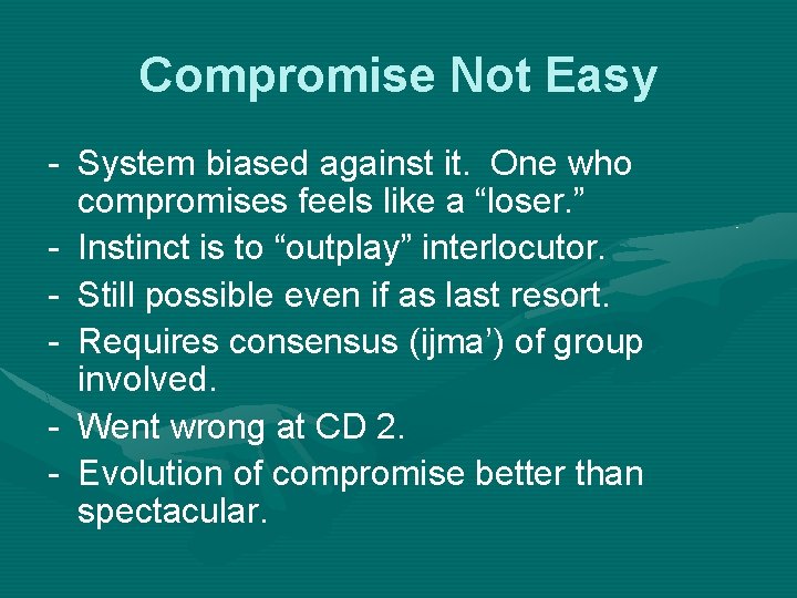 Compromise Not Easy - System biased against it. One who compromises feels like a
