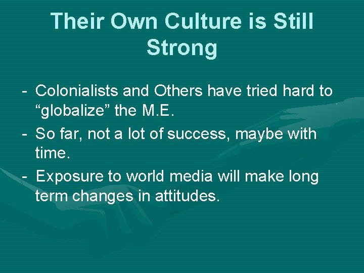 Their Own Culture is Still Strong - Colonialists and Others have tried hard to