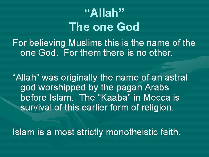 “Allah” The one God For believing Muslims this is the name of the one