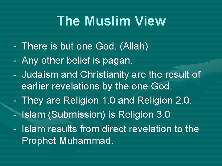 The Muslim View - There is but one God. (Allah) Any other belief is