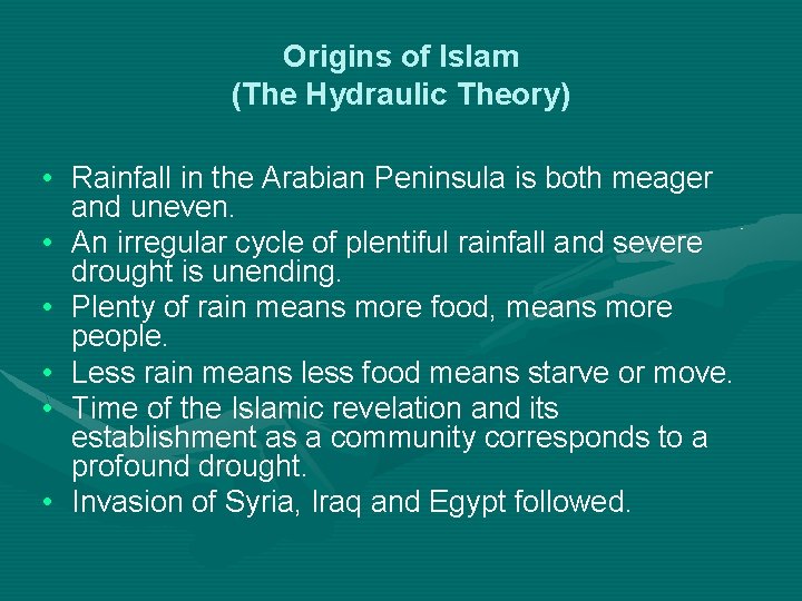 Origins of Islam (The Hydraulic Theory) • Rainfall in the Arabian Peninsula is both