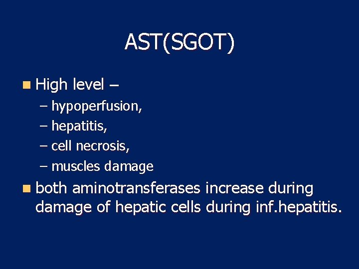 AST(SGOT) n High level – – hypoperfusion, – hepatitis, – cell necrosis, – muscles