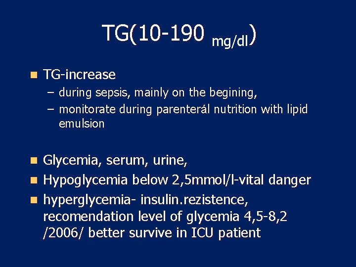 TG(10 -190 mg/dl) n TG-increase – during sepsis, mainly on the begining, – monitorate