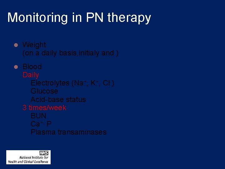 Monitoring in PN therapy l Weight (on a daily basis, initialy and ) l