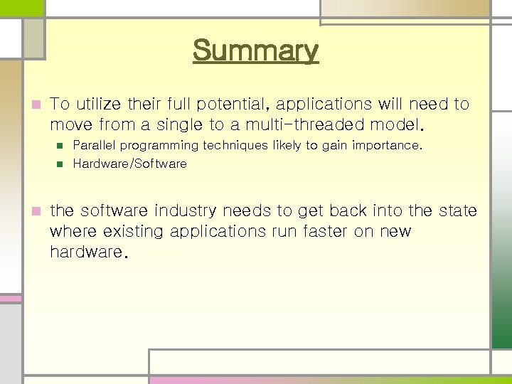 Summary n To utilize their full potential, applications will need to move from a