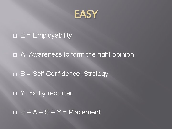 EASY � E = Employability � A: Awareness to form the right opinion �