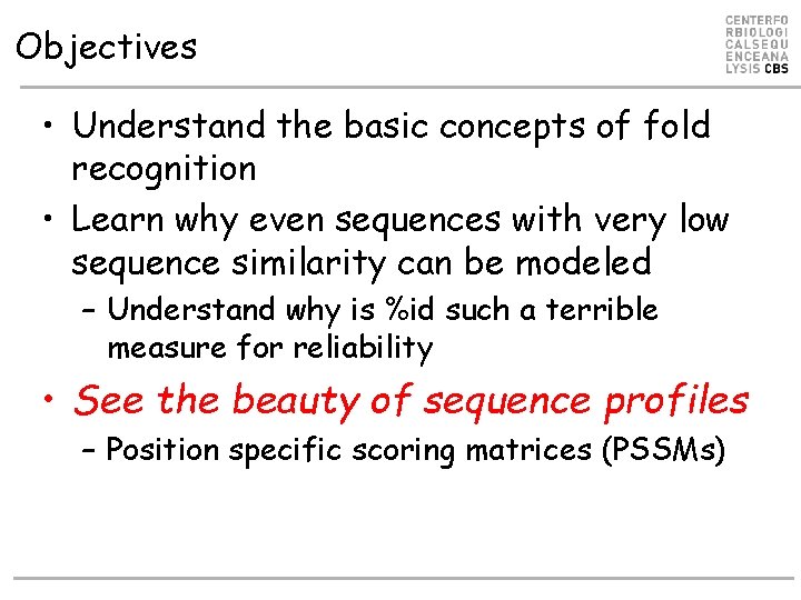 Objectives • Understand the basic concepts of fold recognition • Learn why even sequences