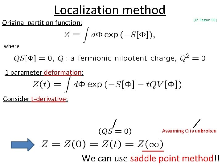 Localization method Original partition function: [Cf. Pestun ’ 08] where 1 parameter deformation: Consider