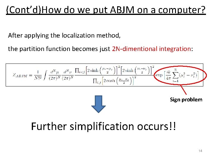 (Cont’d)How do we put ABJM on a computer? After applying the localization method, the