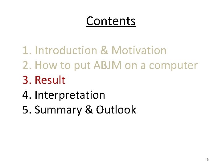 Contents 1. Introduction & Motivation 2. How to put ABJM on a computer 3.