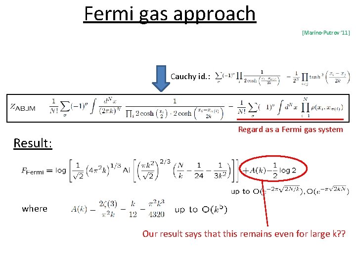 Fermi gas approach [Marino-Putrov ’ 11] Cauchy id. : Result: Regard as a Fermi