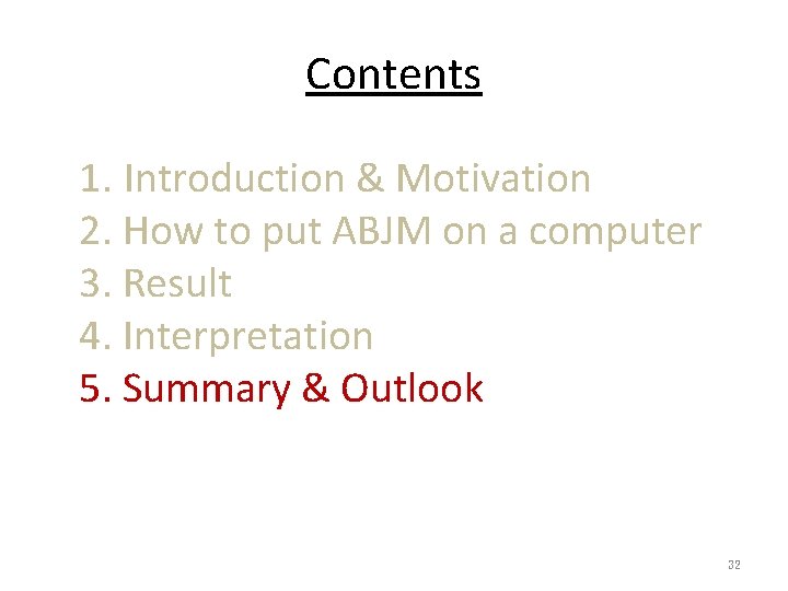 Contents 1. Introduction & Motivation 2. How to put ABJM on a computer 3.