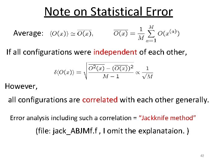 Note on Statistical Error Average: If all configurations were independent of each other, However,
