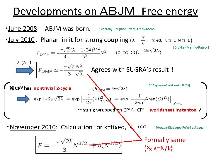 Developments on ＡＢＪＭ Free energy ・June 2008： ABJM was born. [Aharony-Bergman-Jafferis-Maldacena] ・July 2010： Planar