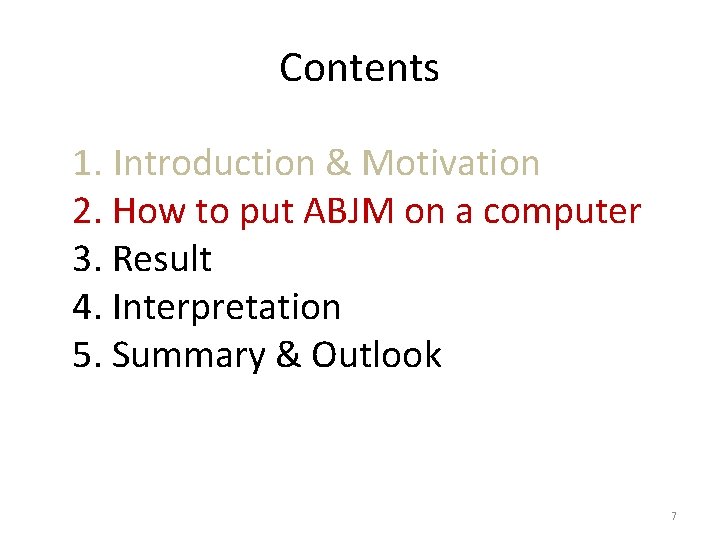 Contents 1. Introduction & Motivation 2. How to put ABJM on a computer 3.