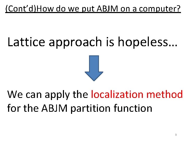 (Cont’d)How do we put ABJM on a computer? Lattice approach is hopeless… We can
