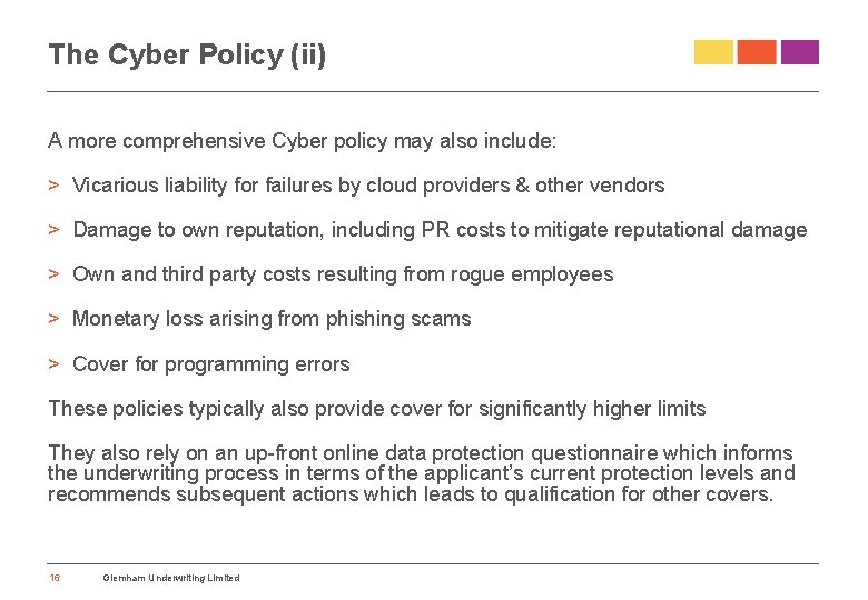 The Cyber Policy (ii) A more comprehensive Cyber policy may also include: > Vicarious