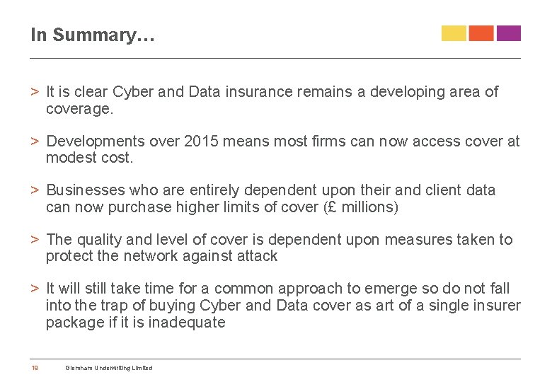 In Summary… > It is clear Cyber and Data insurance remains a developing area