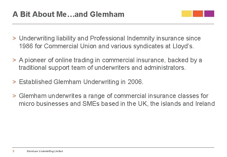 A Bit About Me…and Glemham > Underwriting liability and Professional Indemnity insurance since 1986