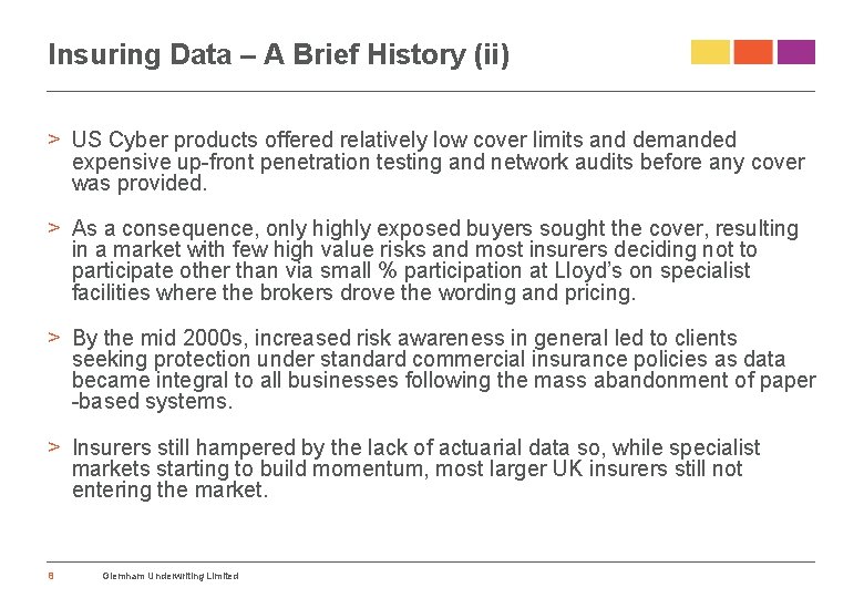 Insuring Data – A Brief History (ii) > US Cyber products offered relatively low