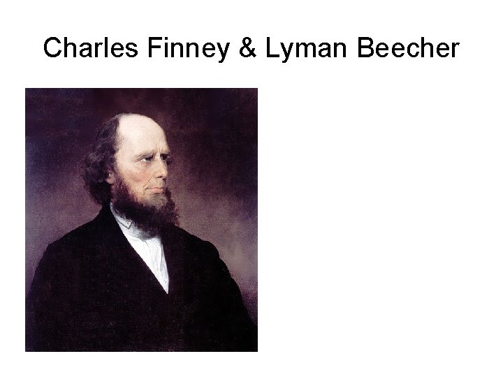 Charles Finney & Lyman Beecher 