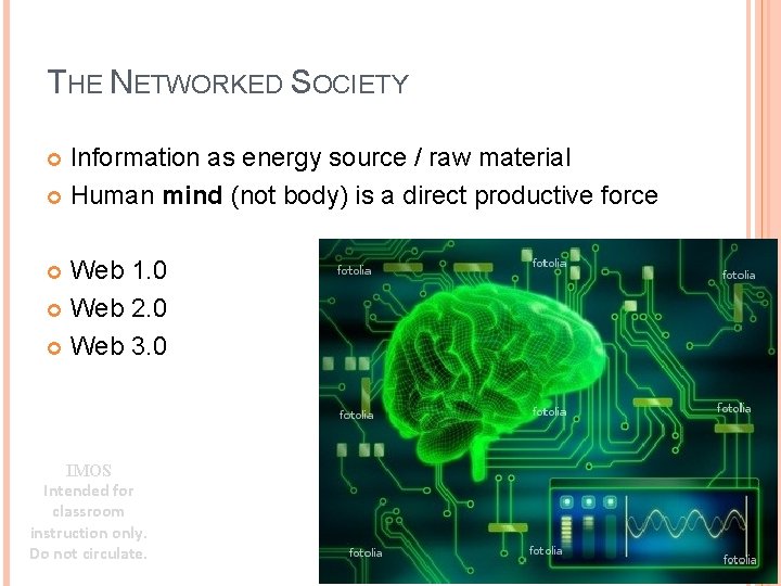 THE NETWORKED SOCIETY Information as energy source / raw material Human mind (not body)