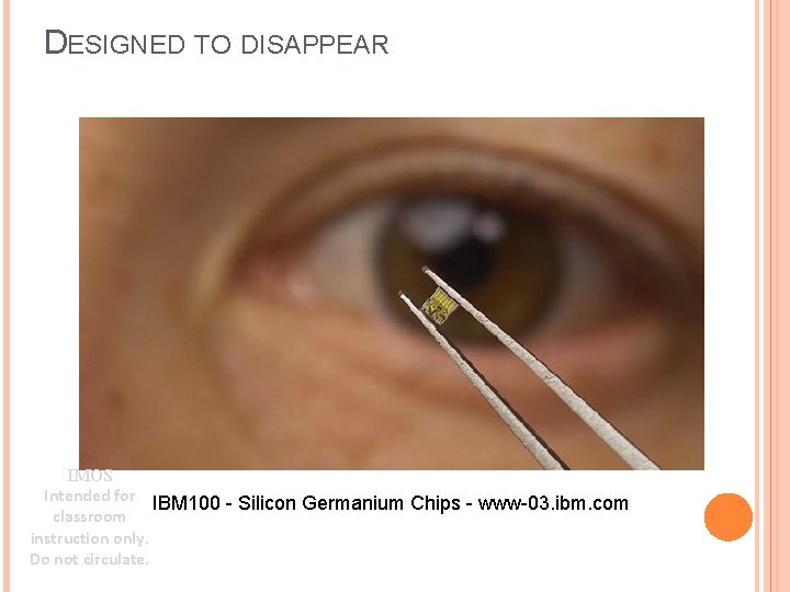 DESIGNED TO DISAPPEAR IMOS Intended for IBM 100 - Silicon Germanium Chips - www-03.