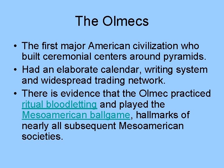 The Olmecs • The first major American civilization who built ceremonial centers around pyramids.