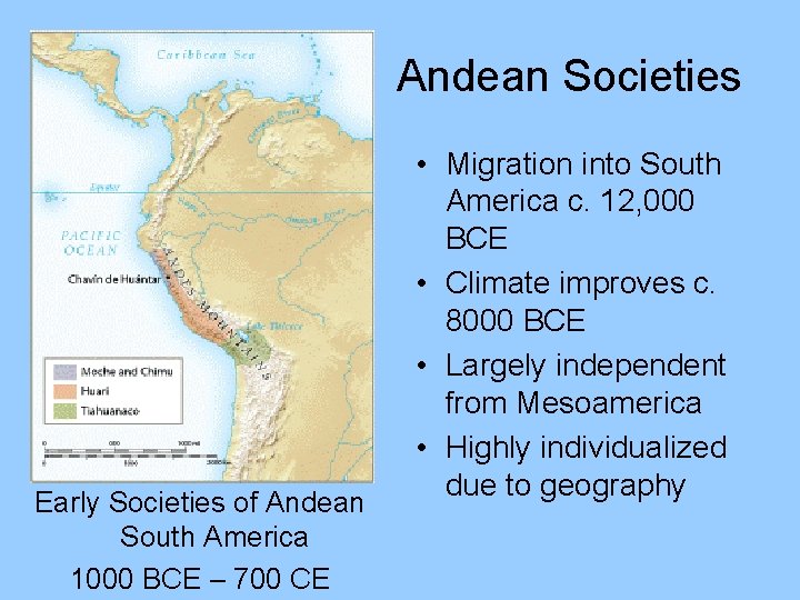 Andean Societies Early Societies of Andean South America 1000 BCE – 700 CE •