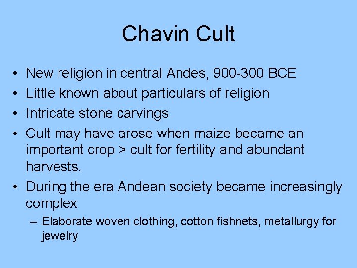 Chavin Cult • • New religion in central Andes, 900 -300 BCE Little known