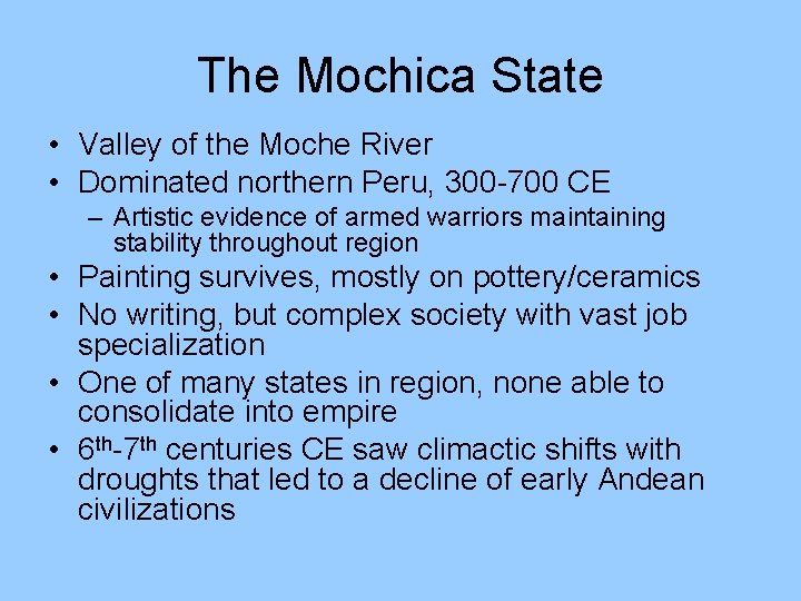 The Mochica State • Valley of the Moche River • Dominated northern Peru, 300