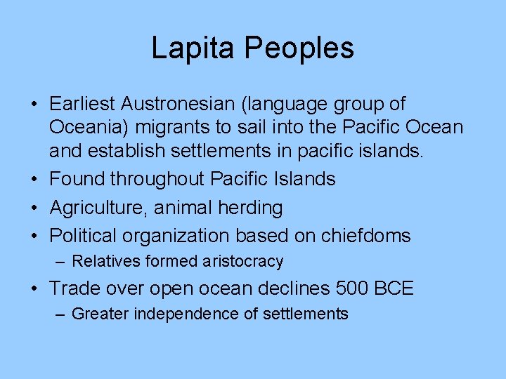 Lapita Peoples • Earliest Austronesian (language group of Oceania) migrants to sail into the