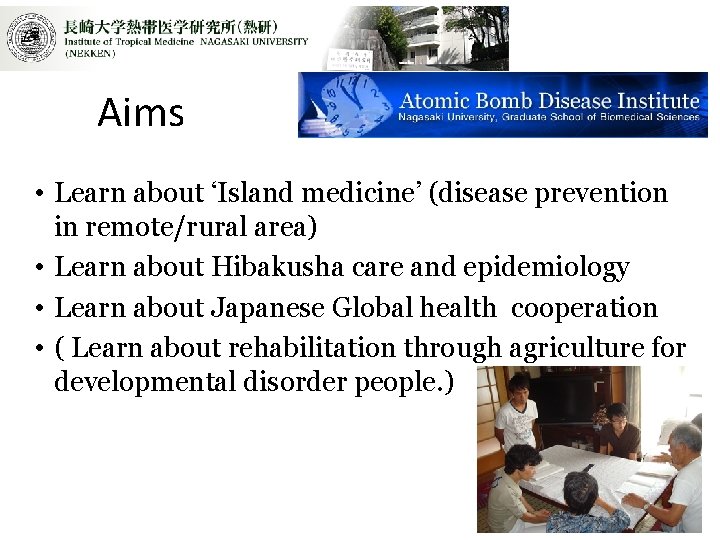 Aims • Learn about ‘Island medicine’ (disease prevention in remote/rural area) • Learn about