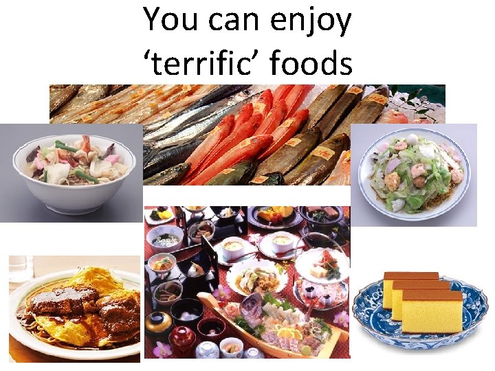 You can enjoy ‘terrific’ foods 