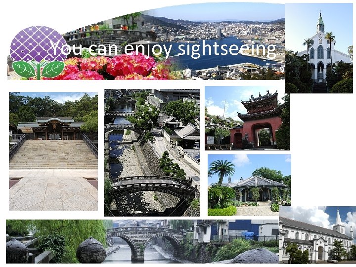 You can enjoy sightseeing 