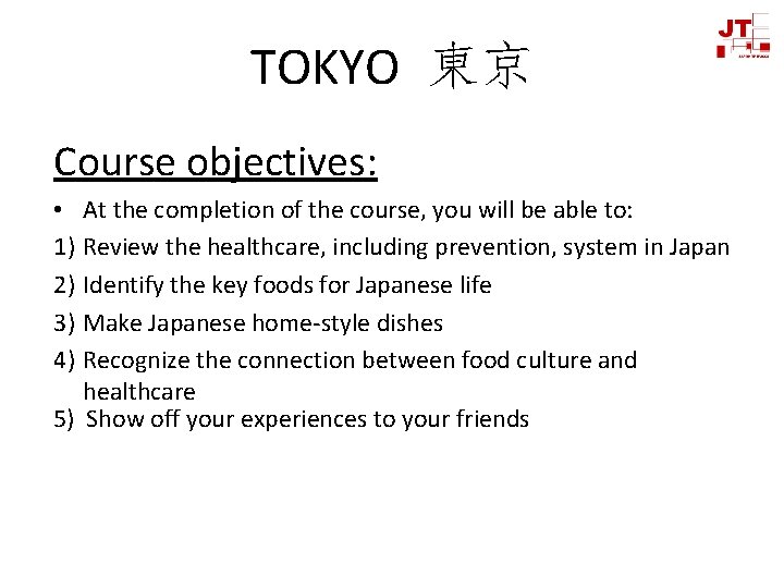 TOKYO 東京 Course objectives: • At the completion of the course, you will be
