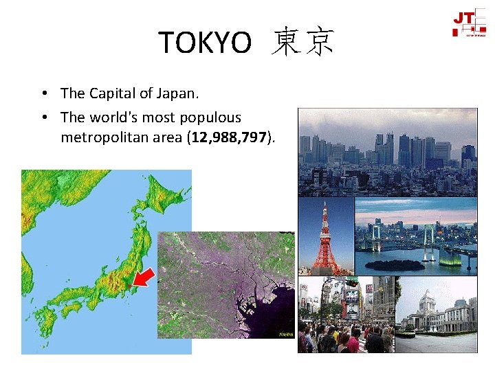 TOKYO 東京 • The Capital of Japan. • The world's most populous metropolitan area