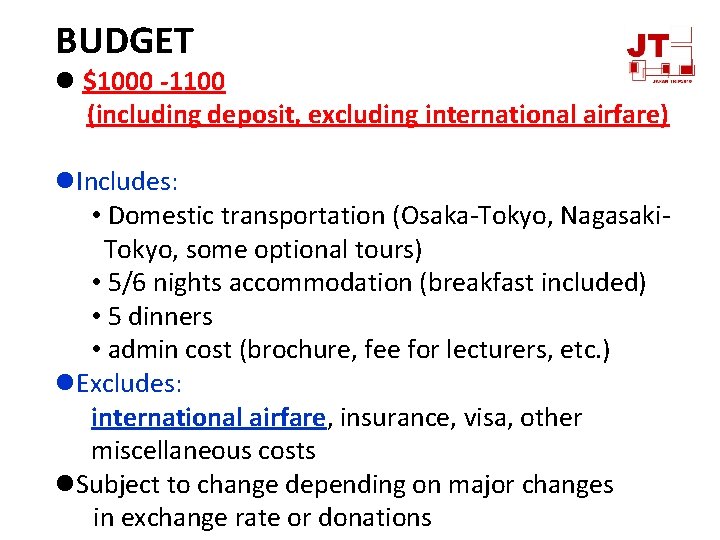 BUDGET l $1000 -1100 (including deposit, excluding international airfare) l. Includes: • Domestic transportation